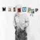 Wassuppp P2 Single