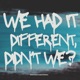 We Had It Different Didn t We Single