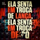 Ela Senta em Troca de Lança Ela Senta em Troca de Pó Single