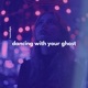 Dancing With Your Ghost Single