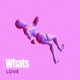 Whats Love Single