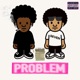 Problem feat Edxtti Single
