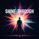 Shine Through feat Kaelen Single