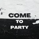 Come To Party Single