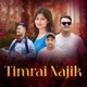 Timrai Najik Single