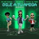 Dile A Tu Amiga Remix Single
