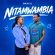 NITAMWAMBIA Single