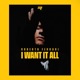 I Want It All Single