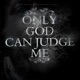 Only God Can Judge Me