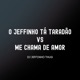 O Jeffinho Tá Taradão Vs Me Chama de Amor feat Mc Treyce Single