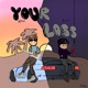 YOUR LOSS Single