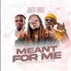 Meant for Me feat Jorzzi Ruff Kid Single