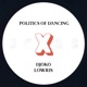 Politics of Dancing X Djoko Lowris Single