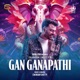 Gan Ganapathi Single