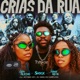 Crias da Rua feat Crias da Música DJ Swag do Complexo DetonaCry Filtr Music Brasil Single