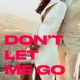 Don t Let Me Go Single