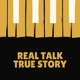 Real Talk True Story