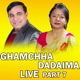 Ghamchha Dadaima Pt 7 Live EP
