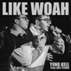 Like Woah Single