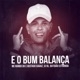 E o Bum Balança feat Gustavo Sagaiz Single