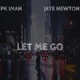 Let Me Go feat Jaye Newton Single