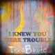 I Knew You Were Trouble Single