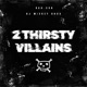 2 Thirsty Villains Single