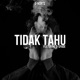 Tidak Tahu feat D Spade Single