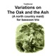 Traditional Variations on the Oak and the Ash A north country maid for bassoon trio Single