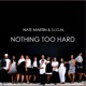 Nothing Too Hard Single
