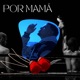 POR MAMÁ Single