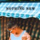 Nothing New Single