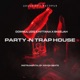 Party n Trap House Single