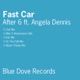 Fast Car Remixes feat Angela Dennis