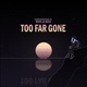 Too Far Gone feat Maya La Maya Single
