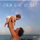 Ora che ci sei Single