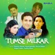 Tumse Milkar Original Motion Picture Soundtrack