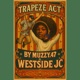 Trapeze Act feat WestsideJC Single