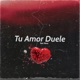Tu Amor Duele Single