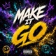 MAKE IT GO Single
