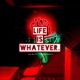 Life Is Whatever Single
