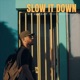 Slow It Down Single