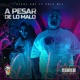 A Pesar De Lo Malo feat Unex MSC Single
