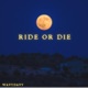 Ride or Die Single