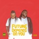 Future Depends on You Single
