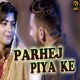 Parhej Piya Ke Single