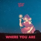 Where You Are
