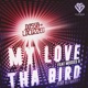My Love Tha Bird Single