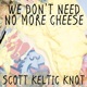 We Don t Need No More Cheese Single