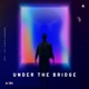 Under the Bridge